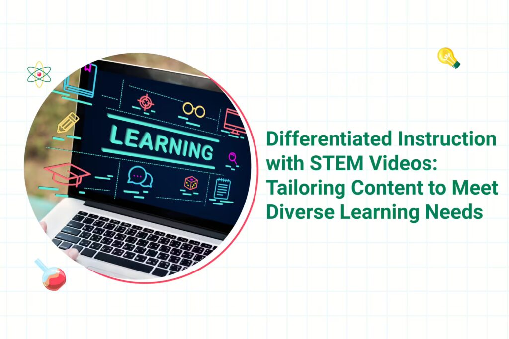How to Use STEM videos for differentiated science teaching plans.