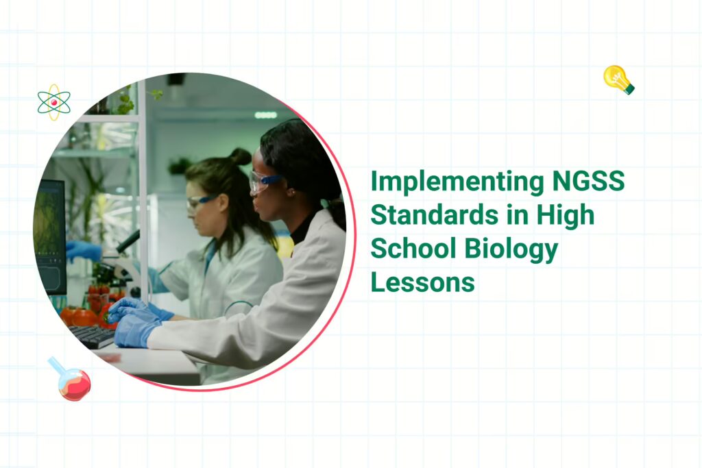 How to Implement NGSS Standards in High School Biology Lessons