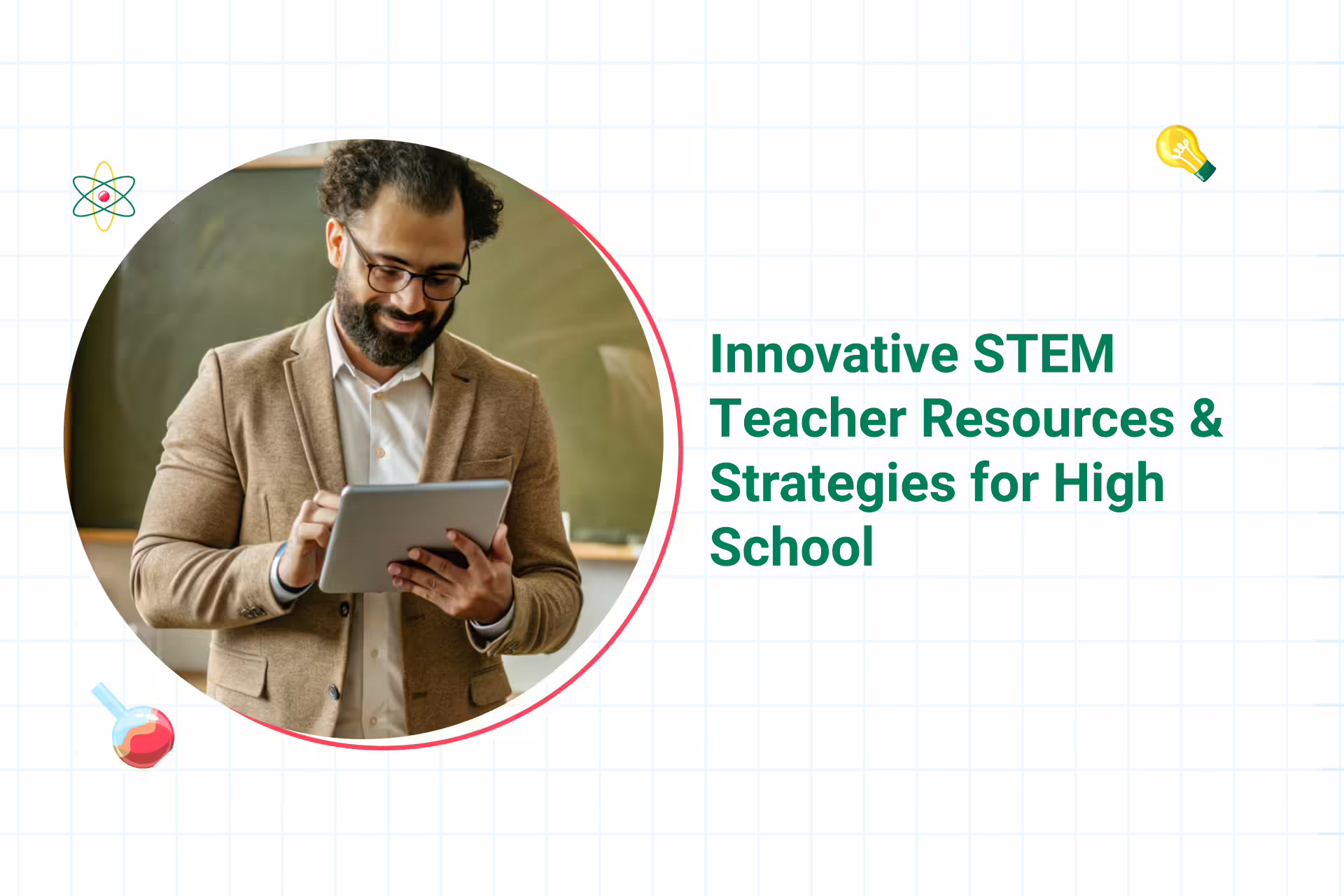 STEM teacher representing innovative STEM teacher resources and strategies for high school education.