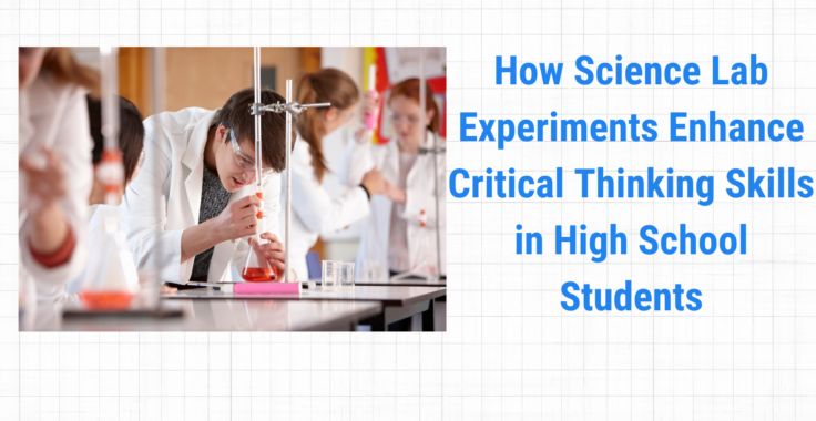 How Science Lab Experiments Enhance Critical Thinking Skills in High School Students