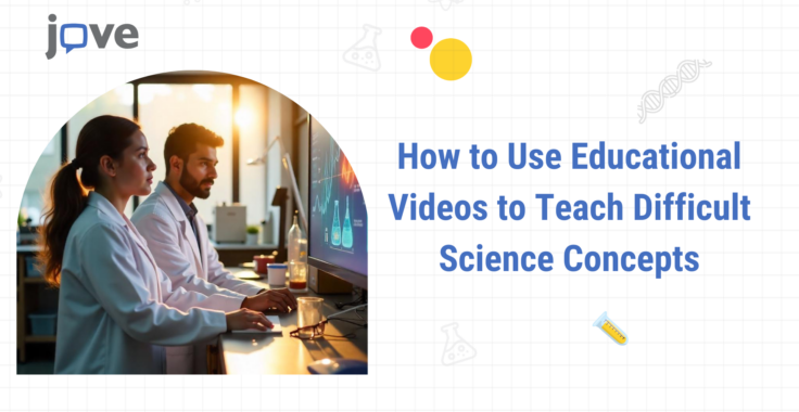 How Educational Videos Make Science Concepts Easy | JoVE