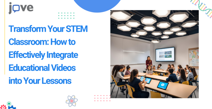 Transform Your STEM Classroom: How to Effectively Integrate Educational Videos into Your Lessons