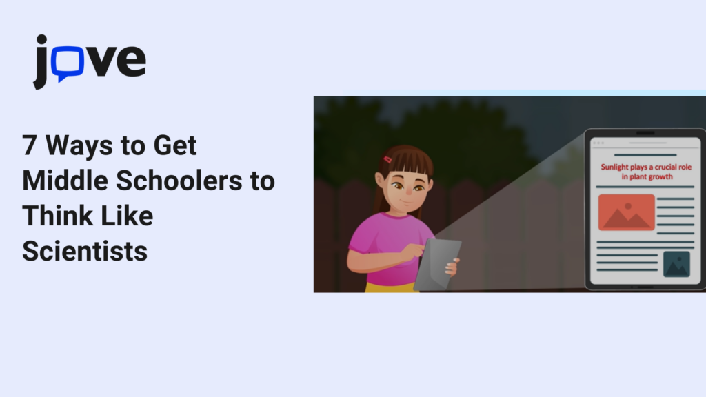 7 Ways to Get Middle Schoolers to Think Like Scientists